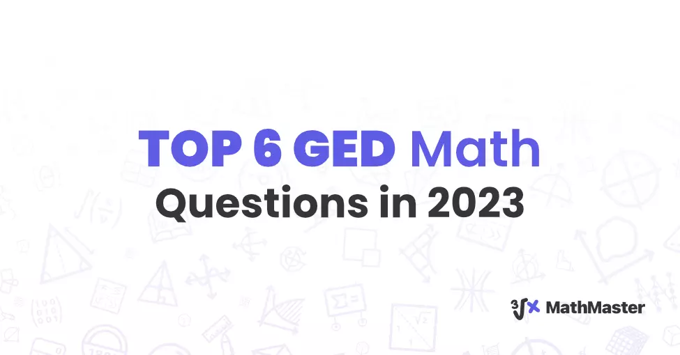 TOP 6 GED Math Questions in 2023