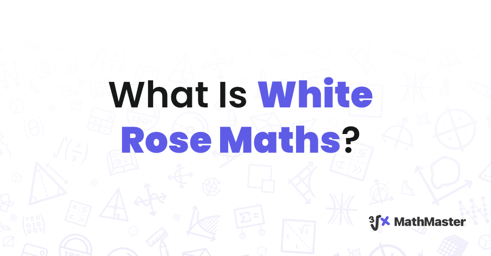 What Is White Rose Maths?