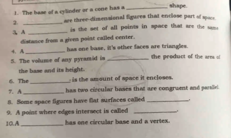 1. The base of a cylinder or a cone has a shape. 2. are three