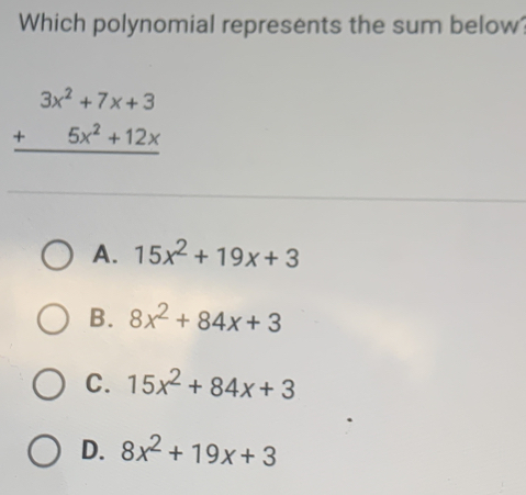 Which polynomial represents the sum below: beginarrayr 3x2+7x+3 +5x2